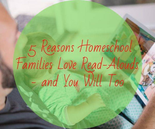 5 Reasons Homeschool Families Love Read-Alouds - and You Will Too